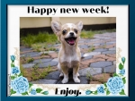 HAPPY NEW WEEK